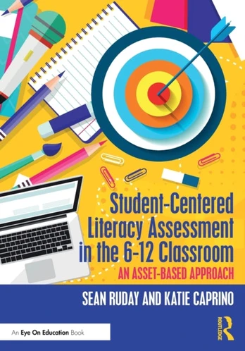 Student-Centered Literacy Assessment in the 6-12 Classroom