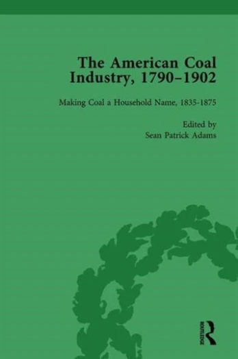 American Coal Industry 1790–1902, Volume II