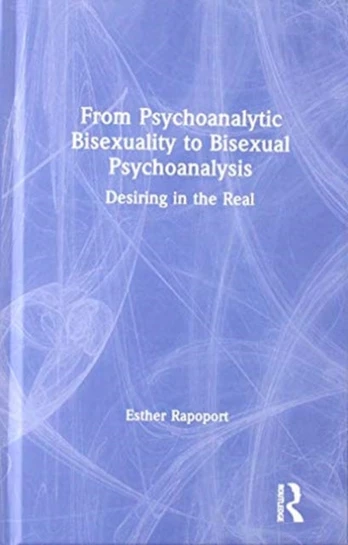 From Psychoanalytic Bisexuality to Bisexual Psychoanalysis