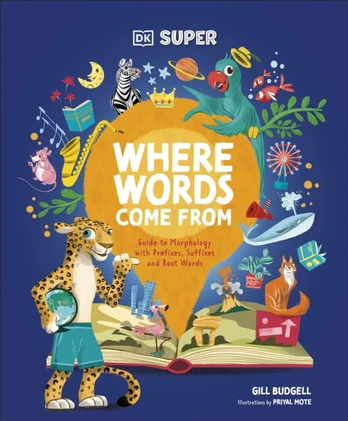 DK Super Where Words Come From, Guide to Morphology with Prefixes, Suffixes and Root Words