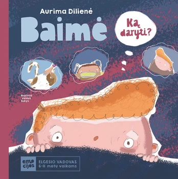 Baimė. Ką daryti? Elgesio vadovas vaikams