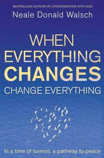 When Everything Changes, Change Everything