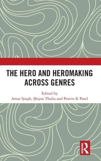 Hero and Hero-Making Across Genres