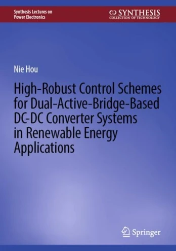 High-Robust Control Schemes for Dual-Active-Bridge-Based DC–DC Converter Systems in Renewable Energy Applications