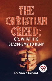 Christian Creed; or, What it is Blasphemy to Deny kaina
