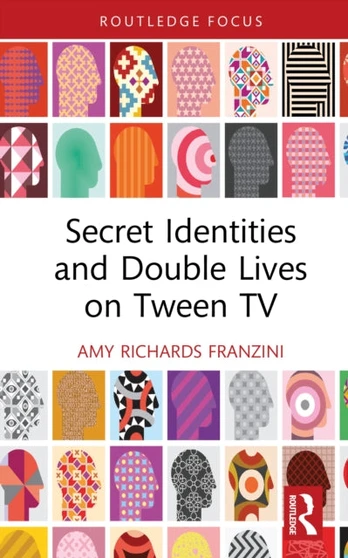 Knyga Amy Richards Franzini Secret Identities and Double Lives on Tween TV
