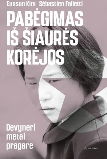 Pabėgimas iš Šiaurės Korėjos: devyneri metai pragare