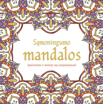 Sąmoningumo mandalos: mandalų spalvinimo knyga