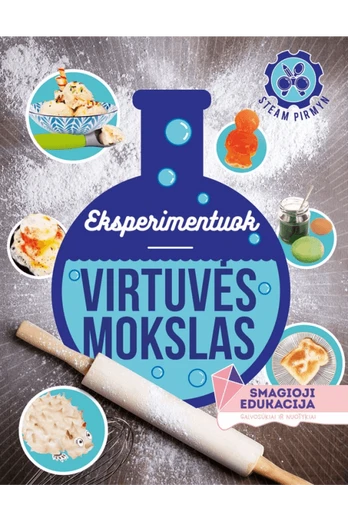 Eksperimentuokite. Virtuvės mokslas