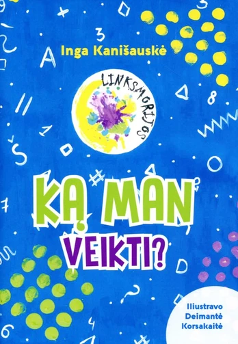 Ką man veikti?