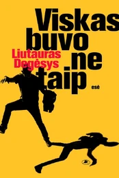 Viskas buvo ne taip kaina