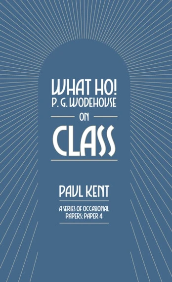 What Ho! P. G. Wodehouse on Class