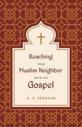 Reaching Your Muslim Neighbor with the Gospel