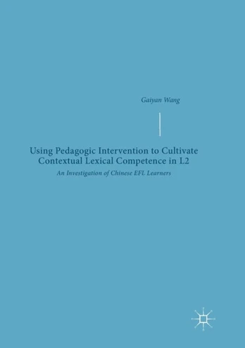 Using Pedagogic Intervention to Cultivate Contextual Lexical Competence in L2
