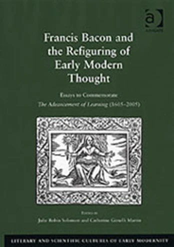 Francis Bacon and the Refiguring of Early Modern Thought