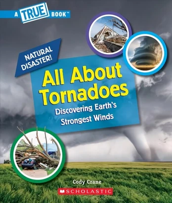 All about Tornadoes a True Book: Natural Disasters
