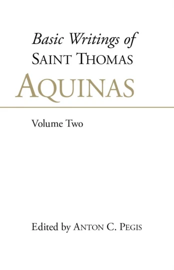 Basic Writings of St. Thomas Aquinas: (Volume 2)