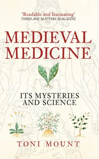 Medieval Medicine, Its Mysteries and Science