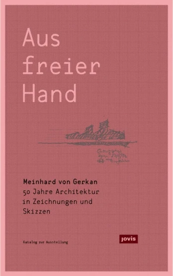 Meinhard von Gerkan – Aus freier Hand.