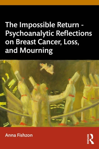 Impossible Return – Psychoanalytic Reflections on Breast Cancer, Loss, and Mourning