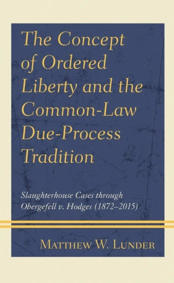 Concept of Ordered Liberty and the Common-Law Due-Process Tradition