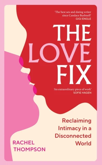Love Fix, Reclaiming Intimacy in a Disconnected World