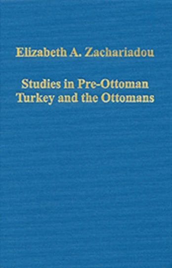 Studies in Pre-Ottoman Turkey and the Ottomans