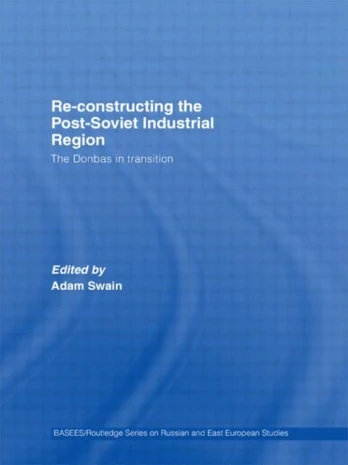 Re-Constructing the Post-Soviet Industrial Region