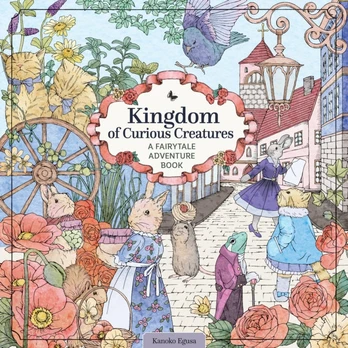 Kingdom of Curious Creatures, A Fairytale Adventure Book