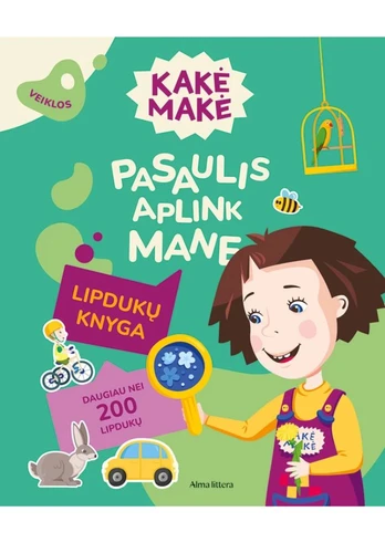 Kakė Makė. Pasaulis aplink mane. Lipdukų knyga