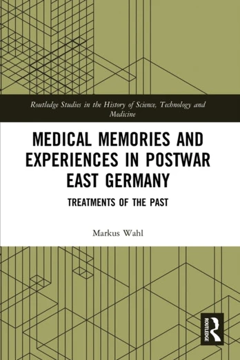 Medical Memories and Experiences in Postwar East Germany