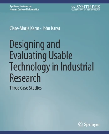 Designing and Evaluating Usable Technology in Industrial Research