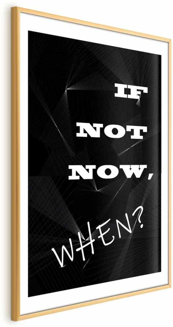 Artgeist Plakatas - If Not Now, When?