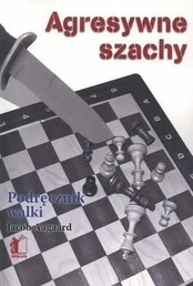 Agresyvūs šachmatai Kovos vadovas - Jacob Aagaard