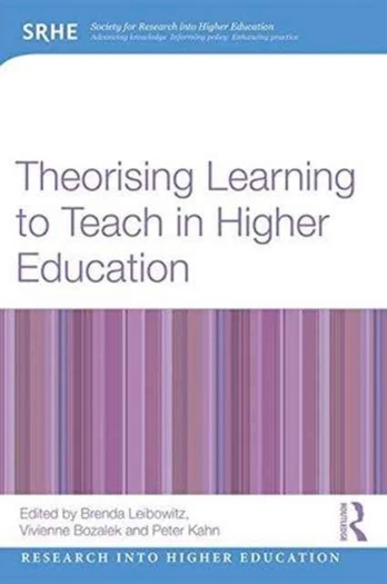 Theorising Learning to Teach in Higher Education