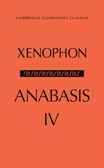 Anabasis of Xenophon: Volume 4, Book IV