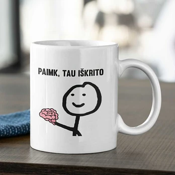 Puodelis "Tau iškrito"