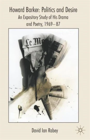 Howard Barker: Politics and Desire