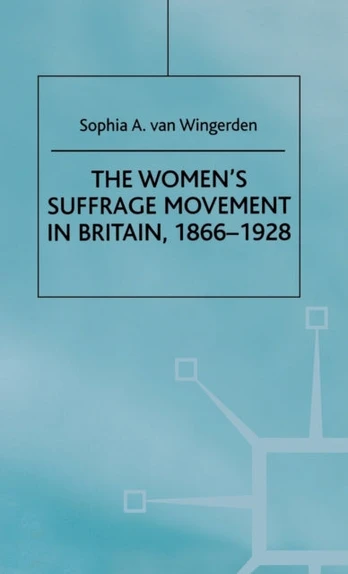 Women's Suffrage Movement in Britain, 1866-1928