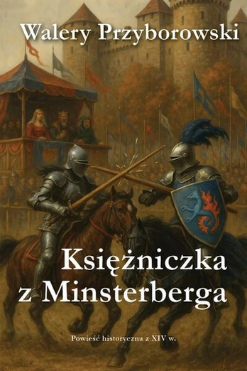 Minsterbergo kunigaikštienė - istorinis romanas - Walery Przyborowski