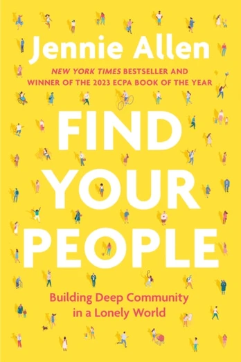 Find Your People, Building Deep Community in a Lonely World
