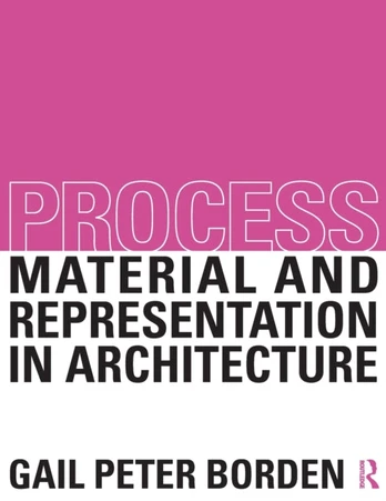 Process: Material and Representation in Architecture