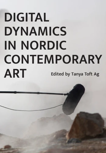 Digital Dynamics in Nordic Contemporary Art