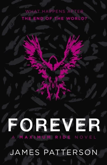 Forever: A Maximum Ride Novel, (Maximum Ride 9)