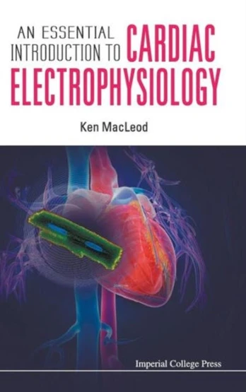 Essential Introduction To Cardiac Electrophysiology, An