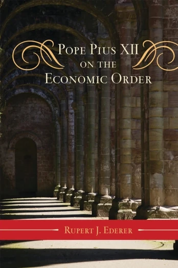 Pope Pius XII on the Economic Order