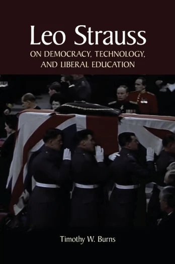 Leo Strauss on Democracy, Technology, and Liberal Education