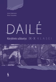 Dailė. Kūrybinės užduotys 9–10 klasei