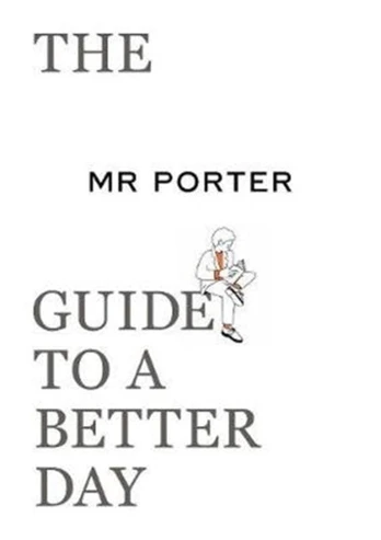 MR PORTER Guide to a Better Day