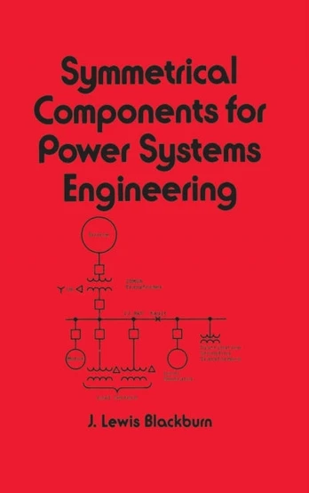 Symmetrical Components for Power Systems Engineering